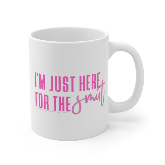 I'm Just Here for the Smut Mug 11oz