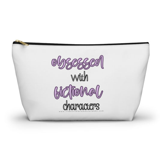 Obsessed with Fictional Characters Accessory Pouch w T-bottom