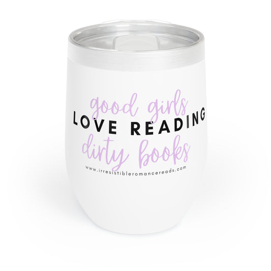 Good Girls Love Reading Dirty Books Chill Wine Tumbler