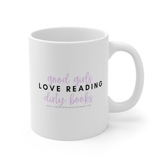Good Girls Love Reading Dirty Books Mug 11oz