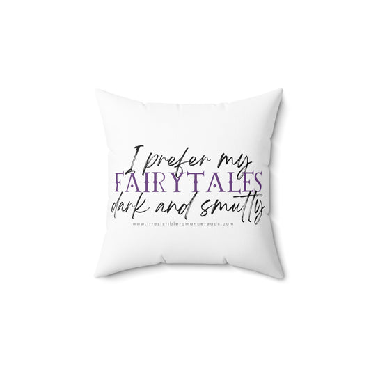 I Prefer my Fairytales Dark and Smutty Spun Polyester Square Pillow