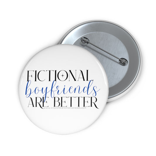 Fictional Boyfriends are Better Custom Pin Buttons