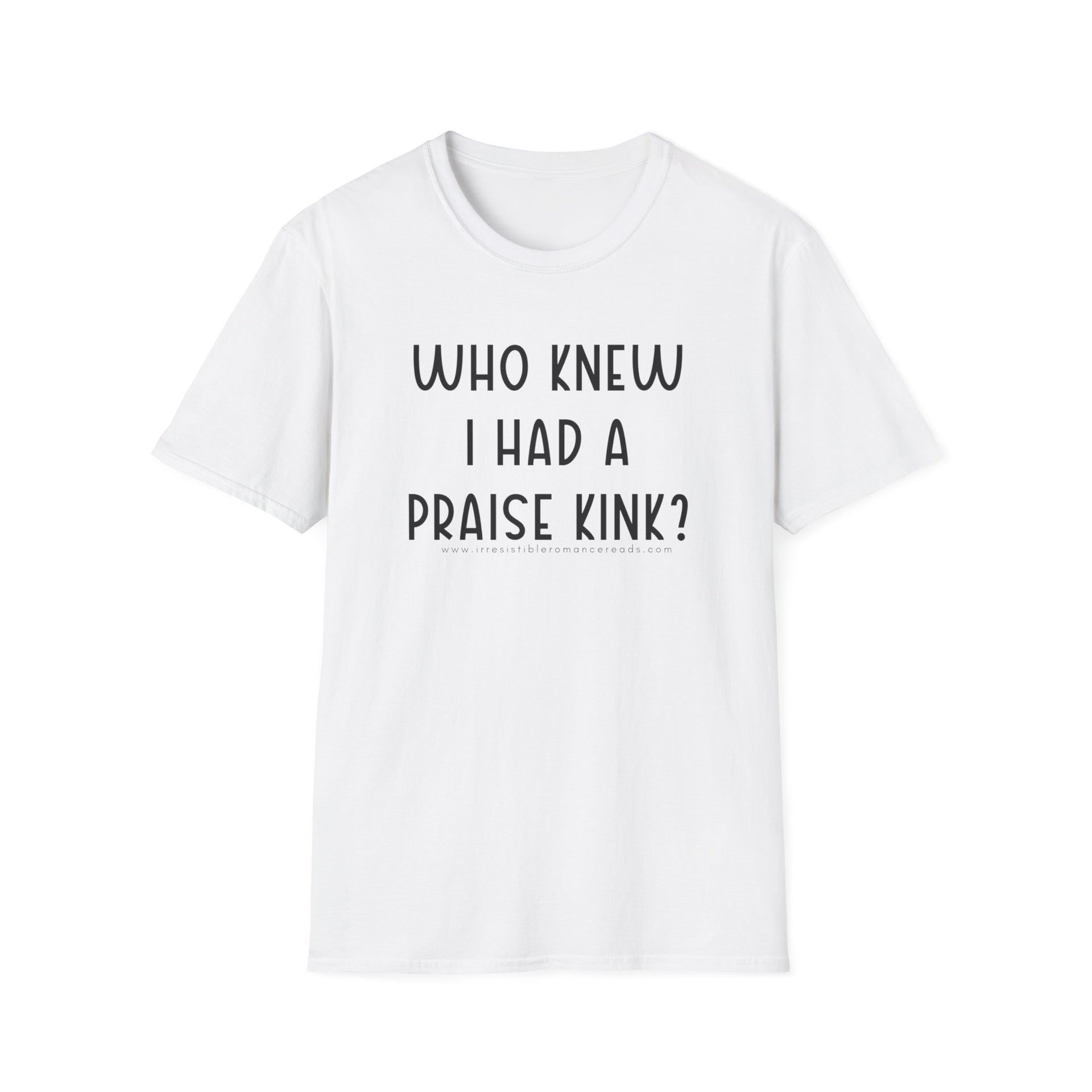 Who Knew I had a Praise Kink Unisex Softstyle T-Shirt – Irresistible  Romance Reads