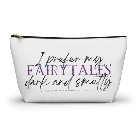 I Prefer my Fairytales Dark and Smutty Accessory Pouch w T-bottom