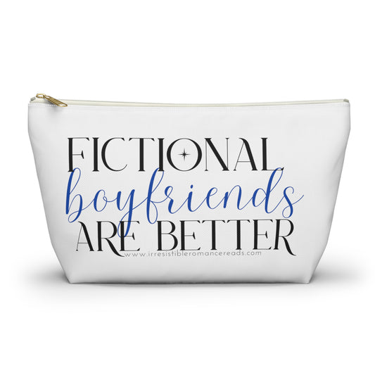 Fictional Boyfriends are Better Accessory Pouch w T-bottom