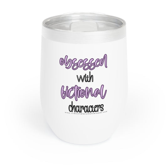 Obsessed with Fictional Characters Chill Wine Tumbler