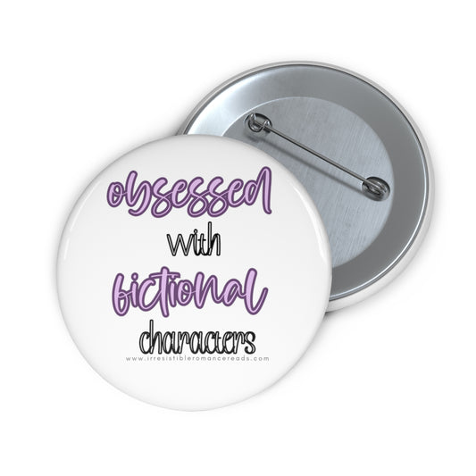 Obsessed with Fictional Characters Custom Pin Buttons