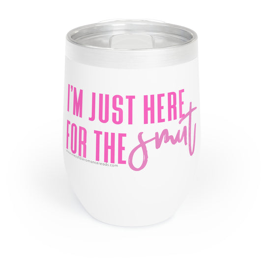 I'm Just Here for the Smut Chill Wine Tumbler