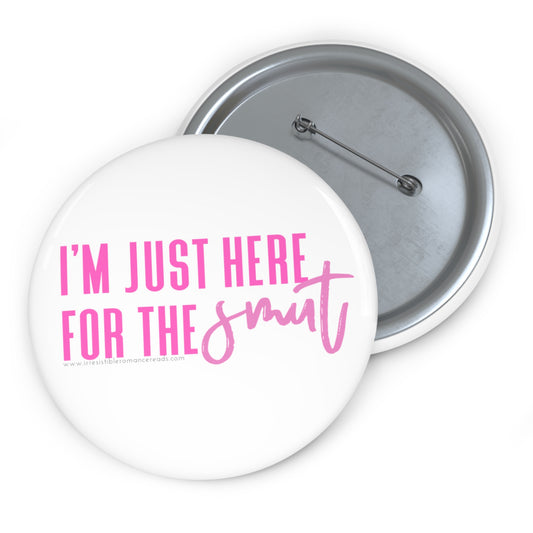 I'm Just Here for the Smut Custom Pin Buttons