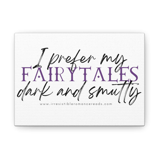 I Prefer my Fairytales Dark and Smutty Canvas Gallery Wraps