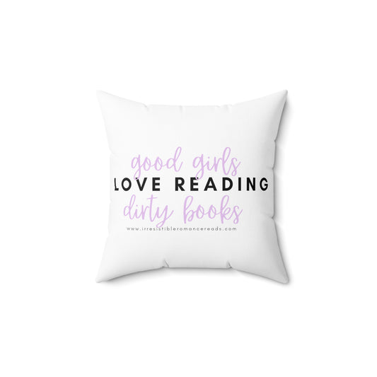 Good Girls Love Reading Dirty Books Spun Polyester Square Pillow